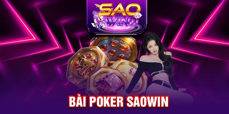 Bài Poker SAOWIN - Game Bài Đỉnh Cao Cho Tân Thủ 2025