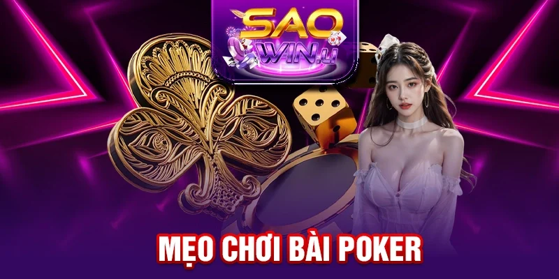 Mẹo Chơi Bài Poker Dễ Dàng Làm Chủ Ván Game Và Thắng Lớn