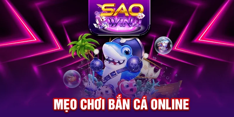 Mẹo Chơi Bắn Cá Online Giúp Bứt Phá Tỷ Lệ Trúng Thưởng