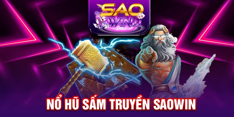 Nổ Hũ Sấm Truyền SAOWIN - Game Slot Gây Sốt Năm 2025