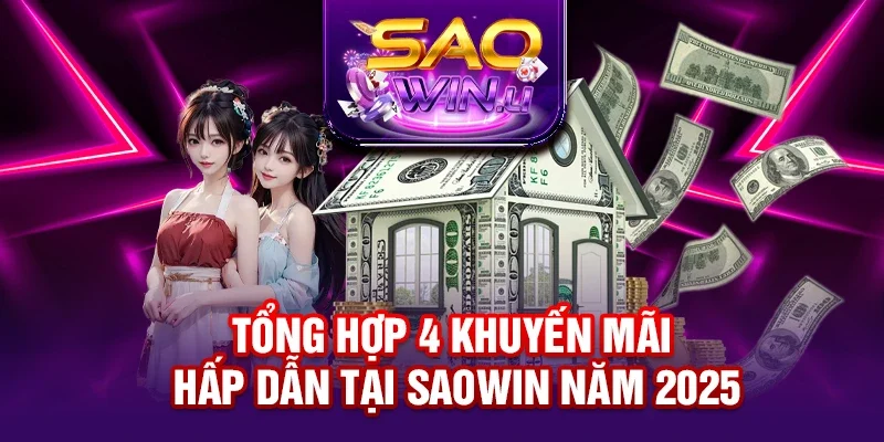 Tổng hợp 4 khuyến mãi hấp dẫn tại SAOWIN năm 2025
